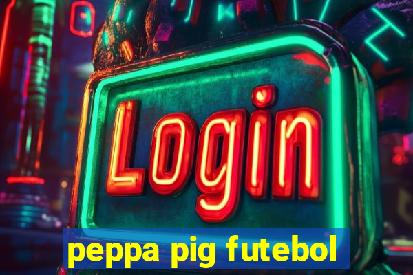 peppa pig futebol